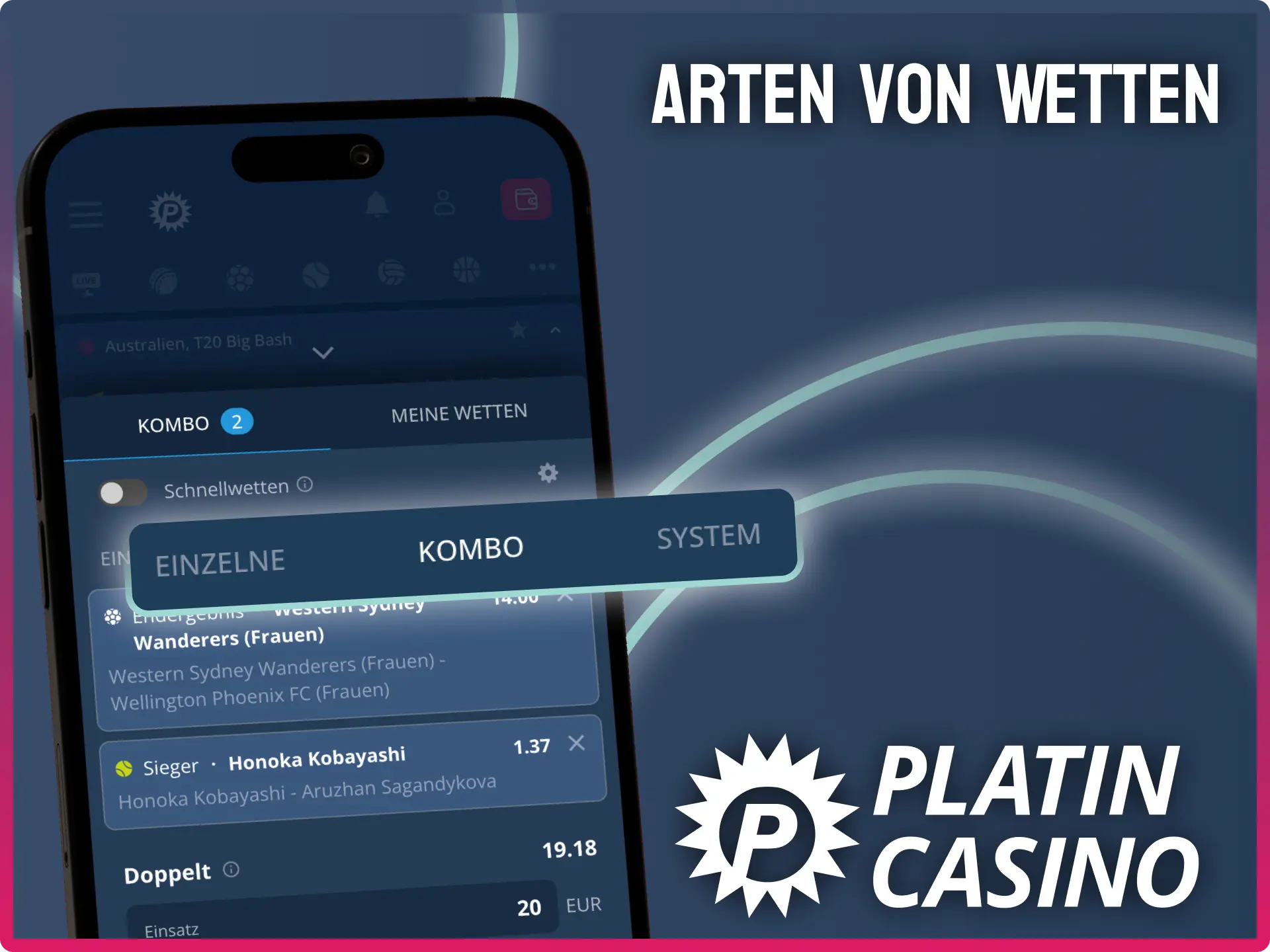 Platin Casino App nutzen und Einzel oder Kombiwetten setzen.